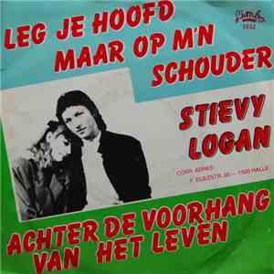 Stievy Logan - Leg Je Hoofd Maar Op M'n Schouder / Achter De Voorhang Van Het Leven mp3 album