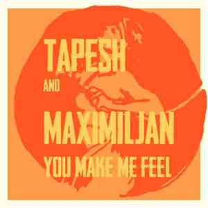 Tapesh & Maximiljan - You Make Me Feel mp3 album