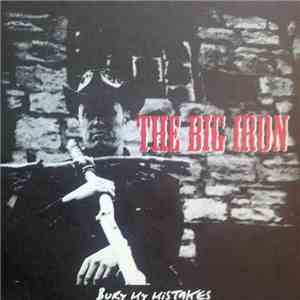 The Big Iron - Bury My Mistakes mp3 album