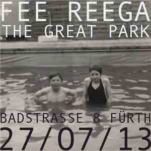 The Great Park / Fee Reega - Badstrasse 8 Fürth 27/07/13 mp3 album