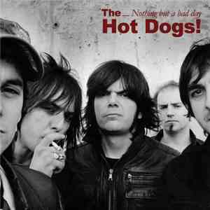 The Hot Dogs! - Nothing But A Bad Day mp3 album