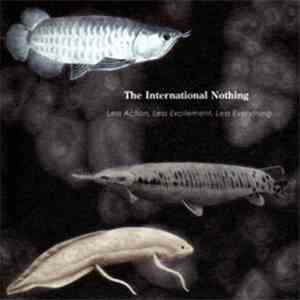 The International Nothing - Less Action, Less Excitement, Less Everything mp3 album