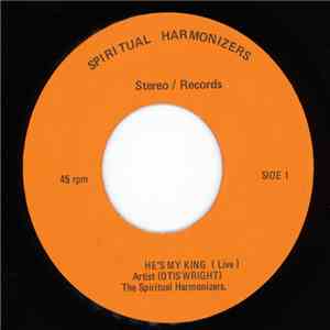 The Spiritual Harmonizers  - He's My King/Ten Thousand Tongues mp3 album
