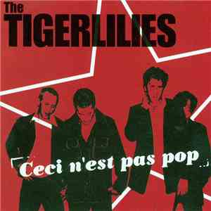The Tigerlilies - Ceci N'est Ces Pop mp3 album