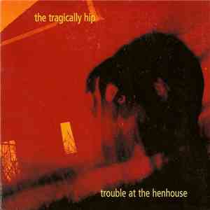 The Tragically Hip - Trouble At The Henhouse mp3 album