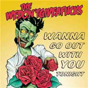 The Wedon'tgiveafucks - Wanna Go Out With You Tonight mp3 album