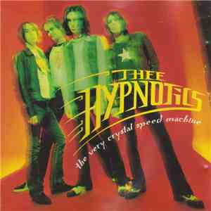 Thee Hypnotics - The Very Crystal Speed Machine mp3 album