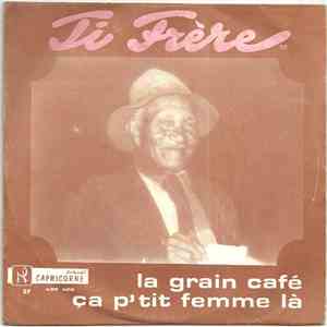 Ti Frère - La Grain Café / Ca P'tit Femme Là mp3 album