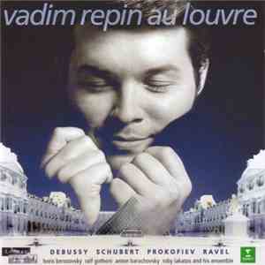 Vadim Repin - Debussy - Schubert - Prokofiev - Ravel - Vadim Repin Au Louvre mp3 album