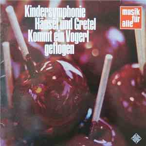 Various - Kindersymphonie • Hänsel Und Gretel • Kommt Ein Vogerl Geflogen mp3 album