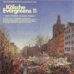 Various - Kölsche Evergreens 11 - Alaaf, Zimbum Un Decke Trumm mp3 album