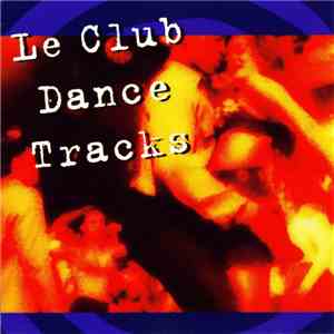 Various - Le Club Dance Tracks mp3 album