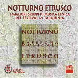 Various - Notturno Etrusco - I Migliori Gruppi Di Musica Etnica Del Festival Di Tarquinia mp3 album