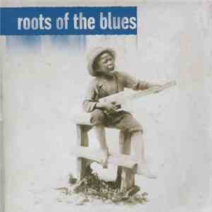 Various - Roots Of The Blues mp3 album