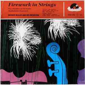 Werner Müller And His Orchestra - Firework In Strings - Feux D'Artifiche Sur Les Cordes - Musikalisches Feuerwerk mp3 album