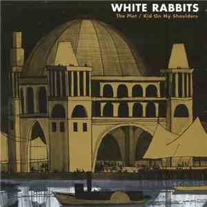 White Rabbits - The Plot / Kid On My Shoulders mp3 album