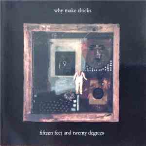 Why Make Clocks - Fifteen Feet And Twenty Degrees mp3 album