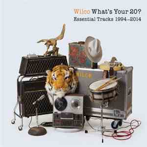 Wilco - What's Your 20? (Essential Tracks 1994-2014) mp3 album