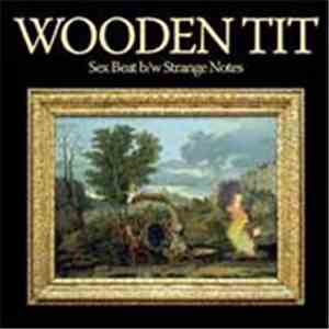 Wooden Tit - Sex Beat B/W Strange Notes mp3 album