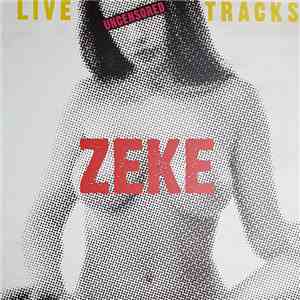 Zeke - Live Tracks Uncensored mp3 album