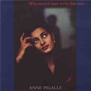 Anne Pigalle - Why Does It Have To Be This Way? mp3 album