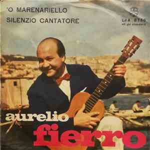 Aurelio Fierro - 'O Marenariello / Silenzio Cantatore mp3 album