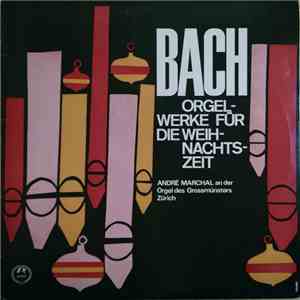 Bach, André Marchal  - Orgelwerke Für Die Weihnachtszeit mp3 album