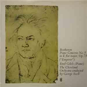 Beethoven / Emil Gilels (Piano) / The Cleveland Orchestra Conducted By George Szell - Piano Concerto No. 5 In E Flat Major, Op. 73 ("Emperor") mp3 album
