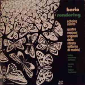 Berio - London Symphony Orchestra, Luciano Berio, Andrea Lucchesini - Rendering • Echoing Curves • Quattro Versioni Originali Della Ritirata Notturna Di Madrid mp3 album