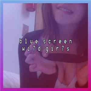 Blue Screen - Wi7d Gir7s mp3 album