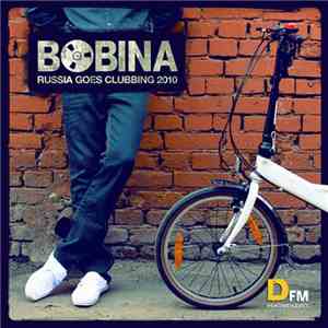 Bobina - Russia Goes Clubbing 2010 mp3 album