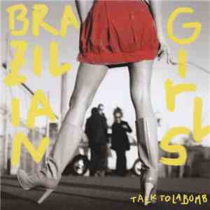 Brazilian Girls - Talk To La Bomb mp3 album