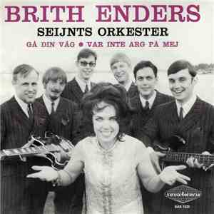 Brith Enders, Seijnts Orkester - Gå Din Väg / Var Inte Arg På Mig mp3 album