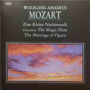 Camerata Academica / Fr. Macci, The London Philharmonic Orchestra / Alfred Scholz, The Berlin Symphony Orchestra / Carl-August Bünte - Wolfgang Amadeus Mozart - Eine Kleine Nachtmusik, Overtures The Magic Flute, The Marriage Of Figaro mp3 album