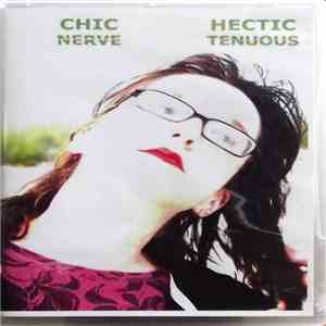 Chic Nerve - Hectic Tenuous mp3 album
