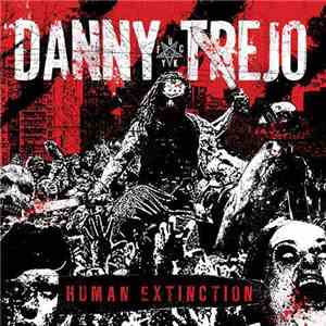 Danny Trejo - Human Extinction mp3 album