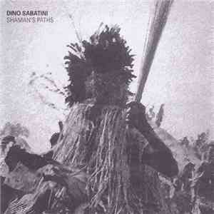 Dino Sabatini - Shaman's Paths mp3 album