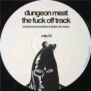 Dungeon Meat / SE62 - The Fuck Off Track / True Force mp3 album
