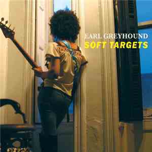 Earl Greyhound - Soft Targets mp3 album