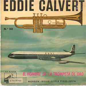 Eddie Calvert, El Hombre De La Trompeta De Oro Con Norry Paramor Y Su Orquesta - Morgen - Gillie - Little Pixie - Julia mp3 album