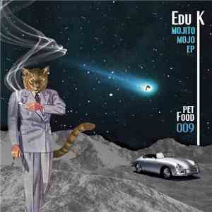 Edu K - Mojito Mojo Ep mp3 album