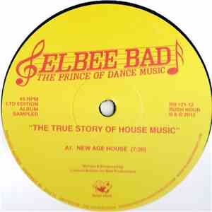 Elbee Bad The Prince Of Dance Music - The True Story Of House Music mp3 album