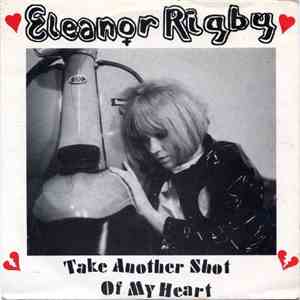 Eleanor Rigby - Take Another Shot Of My Heart mp3 album