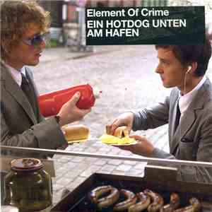 Element Of Crime - Ein Hotdog Unten Am Hafen mp3 album