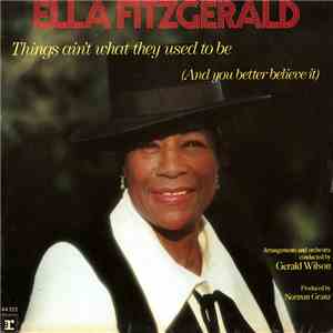 Ella Fitzgerald - Things Ain't What They Used To Be (And You Better Believe It) mp3 album