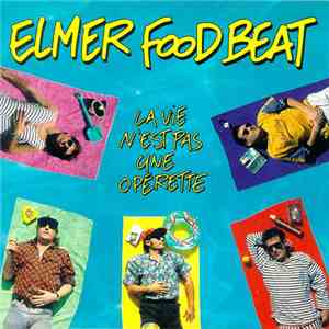 Elmer Food Beat - La Vie N'est Pas Une Opérette mp3 album