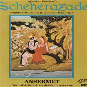 Ernest Ansermet - Rimsky-Korsakov: Scheherazade, Borodin: Polovtsian Dances From Prince Igor mp3 album