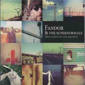 Fandor & The Supernormals - Mon corps est une machine mp3 album