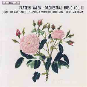 Fartein Valen, Einar Henning Smebye, Stavanger Symphony Orchestra, Christian Eggen - Orchestral Music Vol. III mp3 album