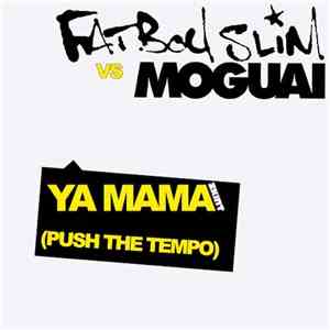 Fatboy Slim Vs. Moguai - Ya Mama (Push The Tempo) mp3 album